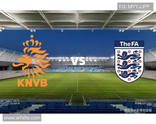 2019欧国联半决赛精彩回顾荷兰队与英格兰队的激烈对决分析